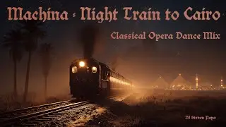 Machina - Night Train to Cairo (Classical Opera Dance Mix) משינה רכבת לילה לקהיר אופרה
