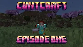 CuntCraft S1 EP1: New Beginnings 