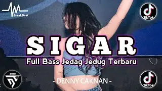 DJ SIGAR (DENNY CAKNAN) KESAN INDAH PERTAMA KAU DATANG SEOLAH CINTA ♫ TIKTOK VIRAL TERBARU