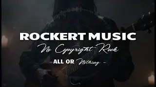 All or Nothing ⚔️ | Epic Classic Rock Instrumental | No Copyright | rockertMusic