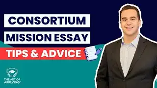 Consortium Mission Essay Tips | The Art of Applying&reg;