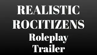 Realistic Roblox Rocitizens (Roleplay) (Trailer) (Coming Soon)