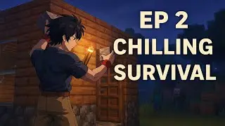 Chilling Survival &ndash; EP 2 | Building Through Struggles & Finding Calm