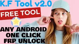 Kf Tool V2.0 2022|Kf Tool V2.0 Crack 2022|One Click Unlock Any Phone Screen/Frp Lock 2022@FRPFILE