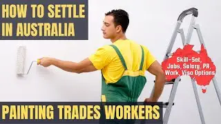 PAINTING TRADES WORKERS OPTIONS FOR AUSTRALIA IMMIGRATION | STUDY, WORK & PR DETAILS