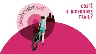 Cos'&egrave; il Bikeboobs Trail?