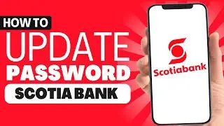 How to Update Password of Scotia Bank - Full Guide 2023