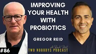 IMPROVE Your Health with #1 Probiotics Expert Dr. Gregor Reid