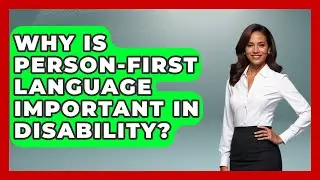 Why Is Person-first Language Important In Disability? - Your Disabled Truth