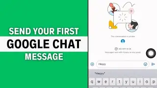 How to Send Your First Message on Google Chat App (Latest Guide)
