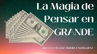 La Magia de pensar en GRANDE de DAVID JOSEPH SCHWARTZ