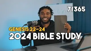 Study the Bible in One Year: Day Seven Genesis 22-24