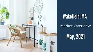 Wakefield MA Real Estate Market Update May 2021 | The Ternullo Team at Leading Edge Real Estate