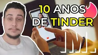 Usei o TINDER por 10 ANOS e esse foi o resultado