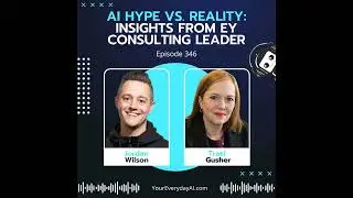 EP 346: AI Hype vs. Reality - Insights from EY Consulting Leader