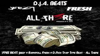 (FREE BEAT) Jeezy x Bankroll Fresh x D.Rich Trap Type Beat - All There