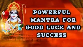 POWERFUL MANTRA FOR GOOD LUCK AND HUGE SUCCESS.