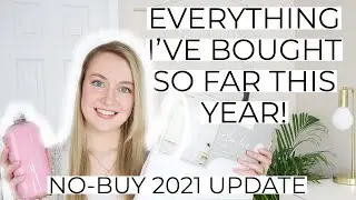 EVERYTHING I've bought so far this year - No buy 2021 update!