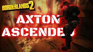 AXTON ASCENDED - Borderlands 2 Lvl 80 Axton Showcase/Build (Save File)