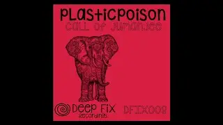 Plasticpoison - Call of Jumanjee [Deep Fix Recordings]