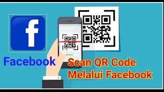 Cara Scan QR Code Melalui Aplikasi Facebook