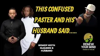 THIS CONFUSED PASTOR AND HIS HUSBAND SAID……