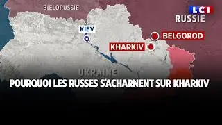 Pourquoi les Russes s'acharnent sur Kharkiv