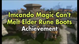 Imcando Magic Can't Melt Elder Rune Boots Achievement