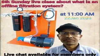 6th Sunday live class about hydraulic offline filter work and need.