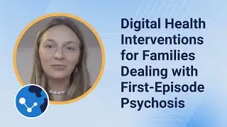 Digital Health Interventions for Families Dealing with First-Episode Psychosis