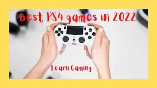 The Best PS4 Games That You'll Never Forget || Learn Tech Gaming