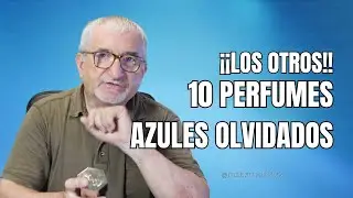 &iexcl;LOS OTROS! 10 PERFUMES AZULES OLVIDADOS...