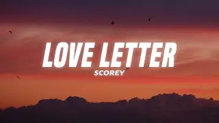 Scorey - Love Letter (Lyrics)