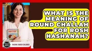 What Is The Meaning Of Round Challah For Rosh Hashanah? - Raising Jewish Children