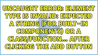 Element type is invalid: expected a string (for built-in components)