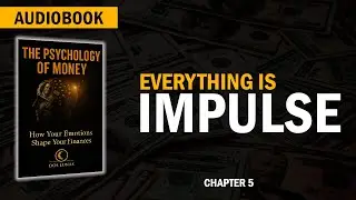 The Real Enemy of Your Money Is Impulse | Audiobook The Psychology of Money