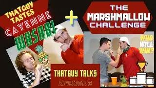 The Challenge Episode: Marshmallow Challenge + Cayenne Wasabi Tasting | ThatGuy Talks