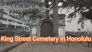King Street Catholic Cemetery Honolulu Walk Through | History | Notable People