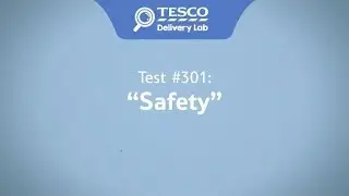 Tesco Delivery Lab: Test 301 - Safety