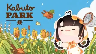 【KABUTO PARK】Cozy summer bug catching!