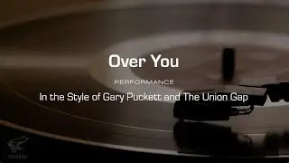 Karaoke: Over You (Gary Puckett and The Union Gap) Performance Track
