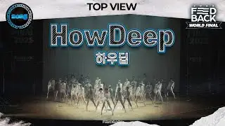 [TOP VIEW] HOWDEEP | 2025 FEEDBACK DANCE COMPETITION WORLD FINAL | 2025 피드백 월드파이널
