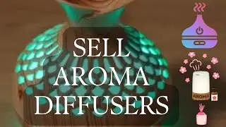 How To SELL Aromatherapy Diffusers (P1) #businesstipsforsmallbusinessowners #aromatherapy