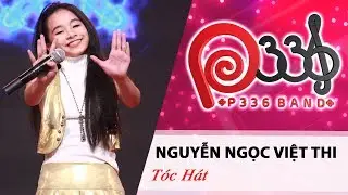 P336 BAND | Tập 7 | Nguyễn Ngọc Việt Thi - T&oacute;c H&aacute;t 💃