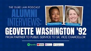 Duke Law Podcast | Alumni Interviews: Geovette Washington '92 & Anne Harper '91