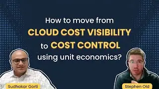 Why Visibility Isn&rsquo;t Enough  Gain Real Cloud Cost Control with Unit Economics