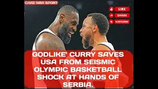 #Godlike curry saves USA from seismic olympic basketball shock at hands of serbia