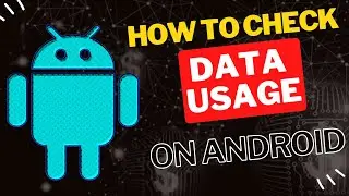 How to Check Data Usage on Android Phones Easily