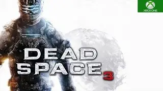 Dead Space 3 Xbox One S, обратная совместимость, игровой процесс HD 1080P