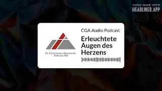 Erleuchtete Augen des Herzens | CGA Audio Podcast